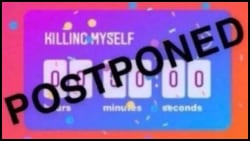 Killing Myself Postponed